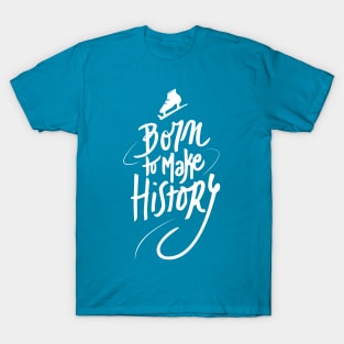 Born to make History [white 2] T-Shirt